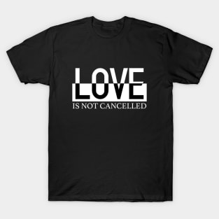 Love Is Not Cancelled Gifts Moms T-Shirt